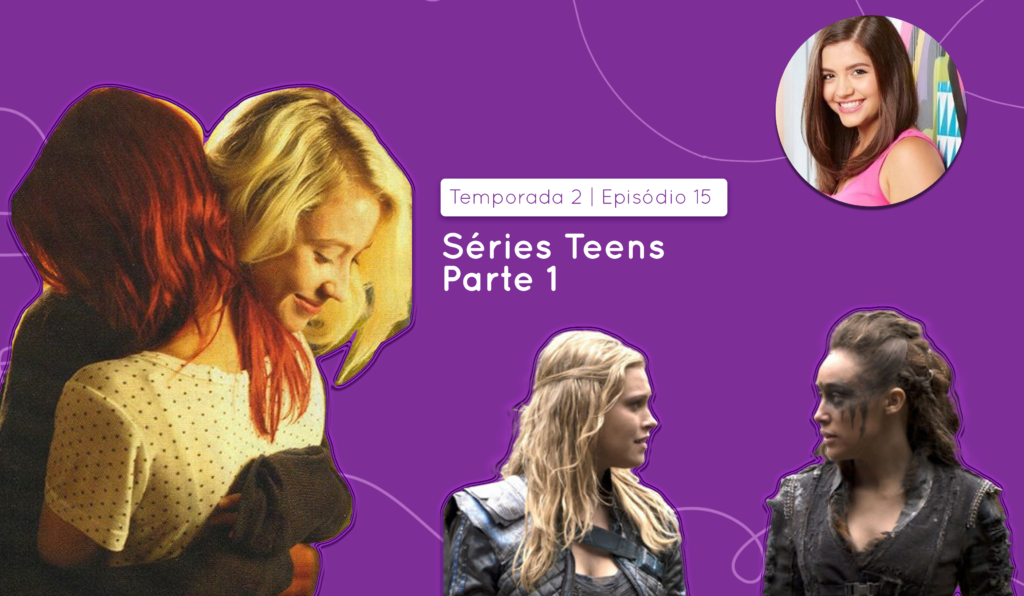 LesB Cast | Temporada 2 Episódio 15 – séries teens parte 1